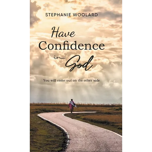 Have Confidence in God: You will come out on the other side