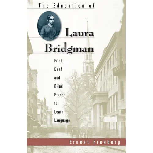 The Education of Laura Bridgman: First Deaf and Blind Person to Learn Language - Paperback