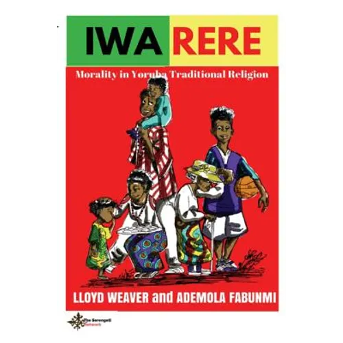 Iwa Rere: Morality in Yoruba Traditional Religion - Paperback