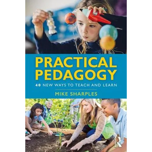 Practical Pedagogy: 40 New Ways to Teach and Learn