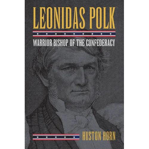Leonidas Polk: Warrior Bishop of the Confederacy - Hardcover