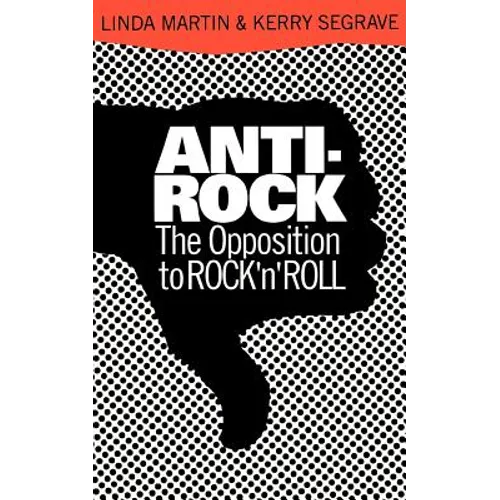 Anti-Rock: The Opposition to Rock 'n' Roll - Paperback