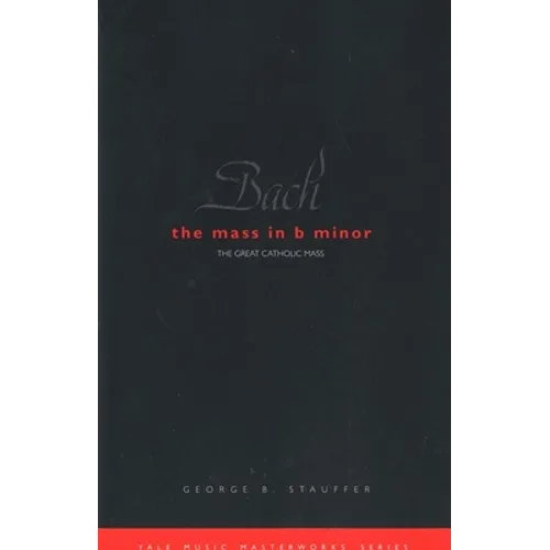 Bach: The Mass in B Minor: The Great Catholic Mass - Paperback