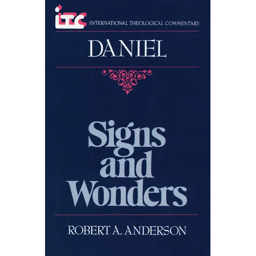 Signs and Wonders: A Commentary on the Book of Daniel - Paperback