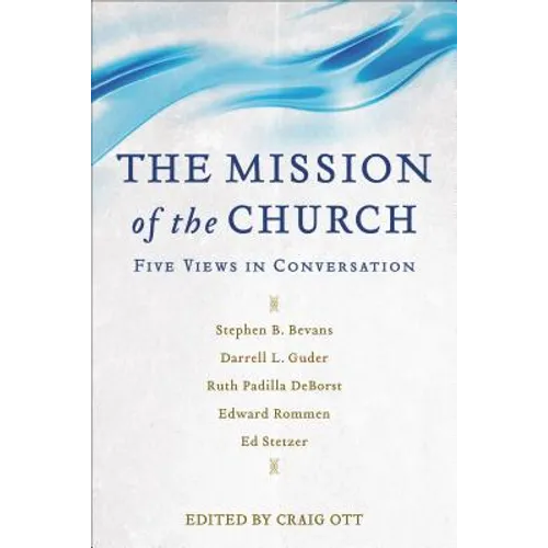 The Mission of the Church: Five Views in Conversation - Paperback