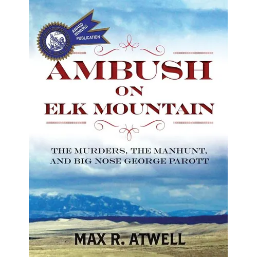 Ambush on Elk Mountain: The Murders, the Manhunt, and Big Nose George Parott - Paperback