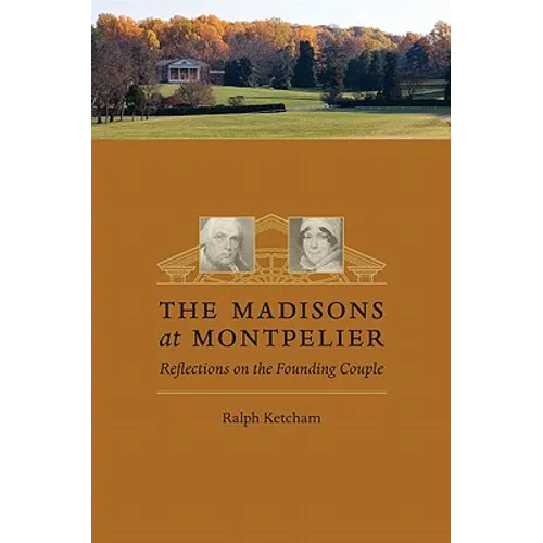 The Madisons at Montpelier: Reflections on the Founding Couple - Paperback