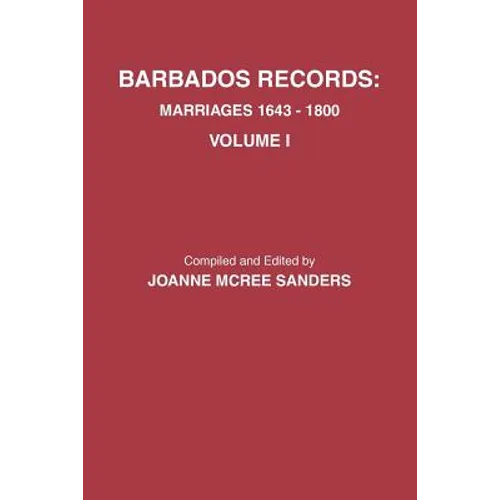 Barbados Records. Marriages, 1643-1800: Volume I - Paperback