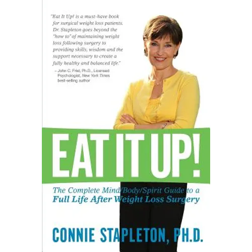 Eat It Up! The Complete Mind/Body/Spirit Guide to a Full Life After Weight Loss Surgery - Paperback