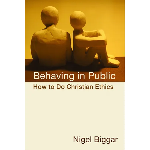 Behaving in Public: How to Do Christian Ethics - Paperback