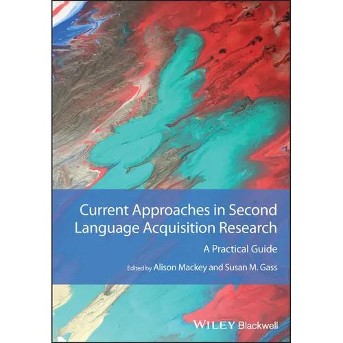 Current Approaches in Second Language Acquisition Research: A Practical Guide