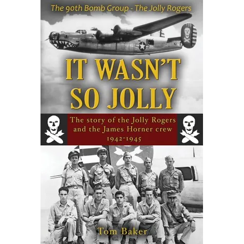 It Wasn't So Jolly: The Story of the Jolly Rogers and the James Horner Crew 1942-1945 - Paperback