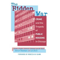 The Hidden War: Crime and the Tragedy of Public Housing in Chicago