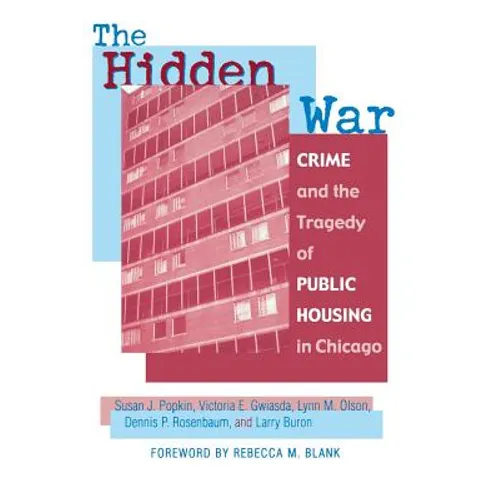 The Hidden War: Crime and the Tragedy of Public Housing in Chicago