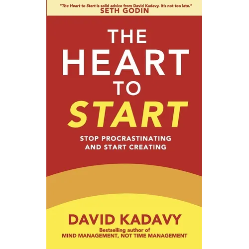 The Heart to Start: Stop Procrastinating & Start Creating - Paperback