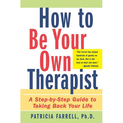 How to Be Your Own Therapist: A Step-By-Step Guide to Taking Back Your Life