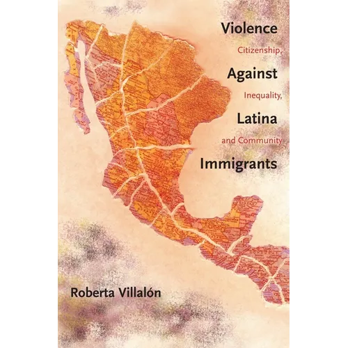 Violence Against Latina Immigrants: Citizenship, Inequality, and Community - Paperback