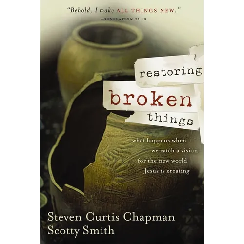 A Restoring Broken Things: What Happens When We Catch a Vision of the New World Jesus Is Creating - Paperback