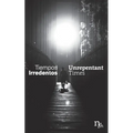 Tiempos Irredentos - Unrepentant Times: Bilingual Edition (Spanish - English)