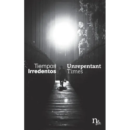 Tiempos Irredentos - Unrepentant Times: Bilingual Edition (Spanish - English)
