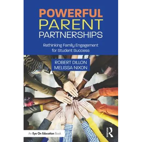 Powerful Parent Partnerships: Rethinking Family Engagement for Student Success - Paperback