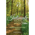 Intimate Moments with the Father: Connecting with God in Mind and Heart