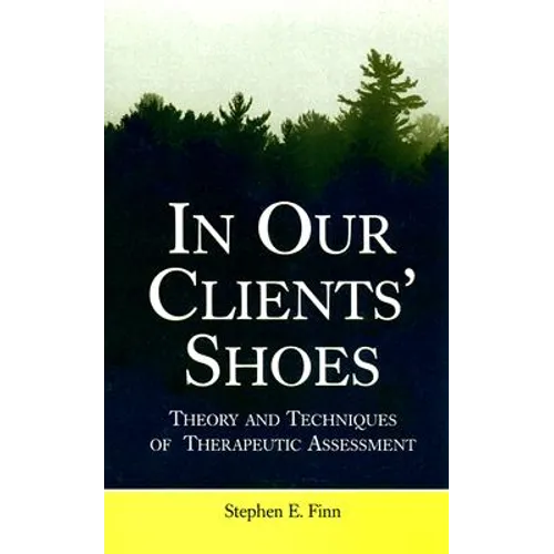 In Our Clients' Shoes: Theory and Techniques of Therapeutic Assessment - Hardcover