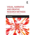 Visual, Narrative and Creative Research Methods: Application, Reflection and Ethics