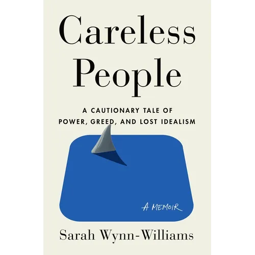 Careless People: A Cautionary Tale of Power, Greed, and Lost Idealism - Hardcover