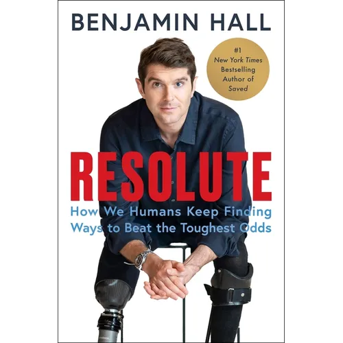 Resolute: How We Humans Keep Finding Ways to Beat the Toughest Odds - Hardcover