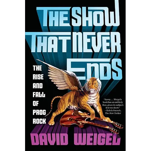 The Show That Never Ends: The Rise and Fall of Prog Rock - Paperback
