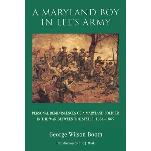 A Maryland Boy in Lee's Army: Personal Reminiscences of a Maryland Soldier in the War Between the States, 1861-1865 - Paperback