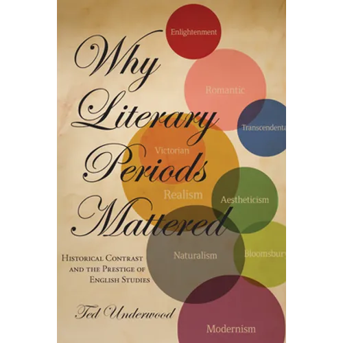 Why Literary Periods Mattered: Historical Contrast and the Prestige of English Studies - Paperback