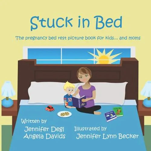 Stuck in Bed: The pregnancy bed rest picture book for kids ... and moms - Paperback