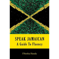 Speak Jamaican: A Guide To Fluency