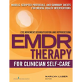 EMDR for Clinician Self-Care: Models, Scripted Protocols, and Summary Sheets for Mental Health Interventions