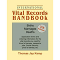 International Vital Records Handbook. 7th Edition: Births, Marriages, Deaths: Application Forms and Ordering Information for the Vital Records You Nee