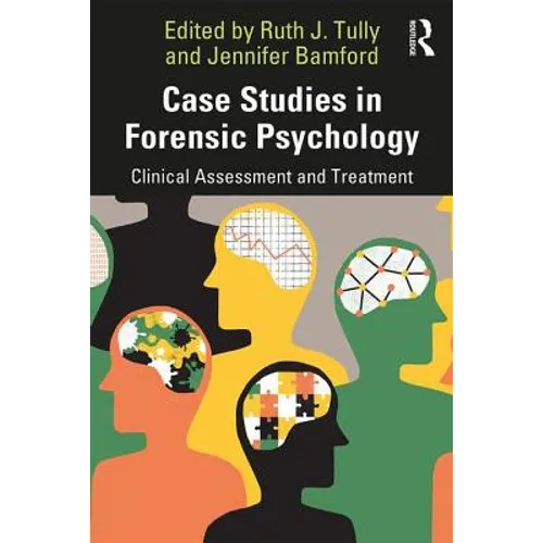 Case Studies in Forensic Psychology: Clinical Assessment and Treatment