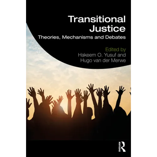 Transitional Justice: Theories, Mechanisms and Debates