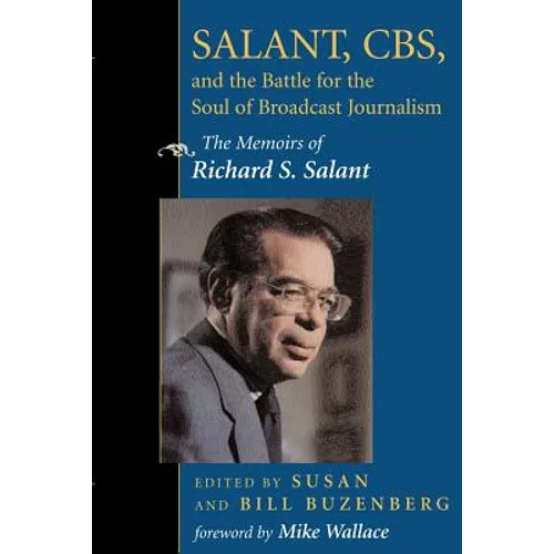 Salant, CBS, and the Battle for the Soul of Broadcast Journalism: The Memoirs of Richard S. Salant - Paperback