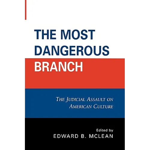 The Most Dangerous Branch: The Judicial Assault on American Culture - Paperback