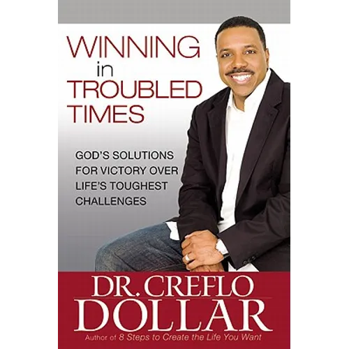 Winning in Troubled Times: God's Solutions for Victory Over Life's Toughest Challenges - Hardcover