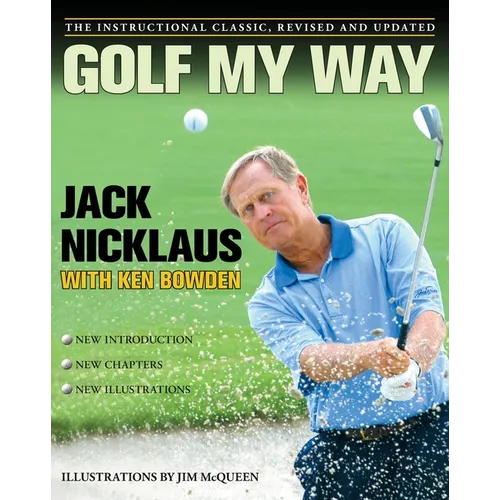 Golf My Way: The Instructional Classic, Revised and Updated - Paperback