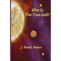 Who Is The True God?