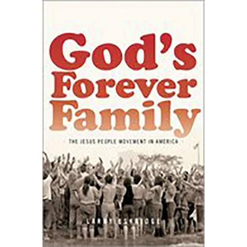 God's Forever Family: The Jesus People Movement in America - Paperback