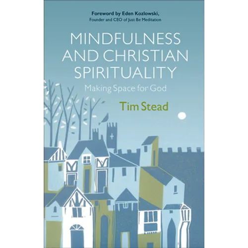Mindfulness and Christian Spirituality: Making Space for God - Paperback
