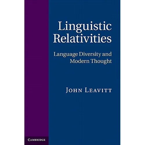 Linguistic Relativities: Language Diversity and Modern Thought