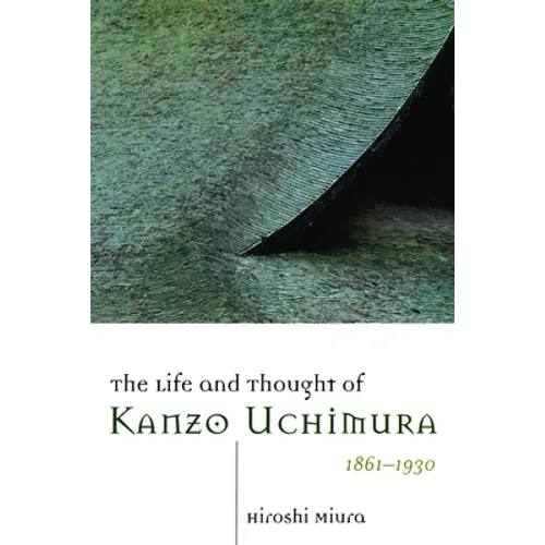 The Life and Thought of Kanzo Uchimura, 1861-1930 - Paperback