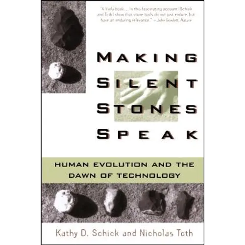 Making Silent Stones Speak: Human Evolution and the Dawn of Technology - Paperback