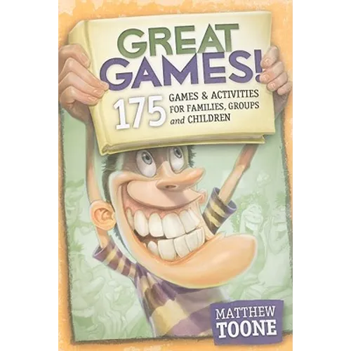 Great Games! 175 Games & Activities for Families, Groups, & Children